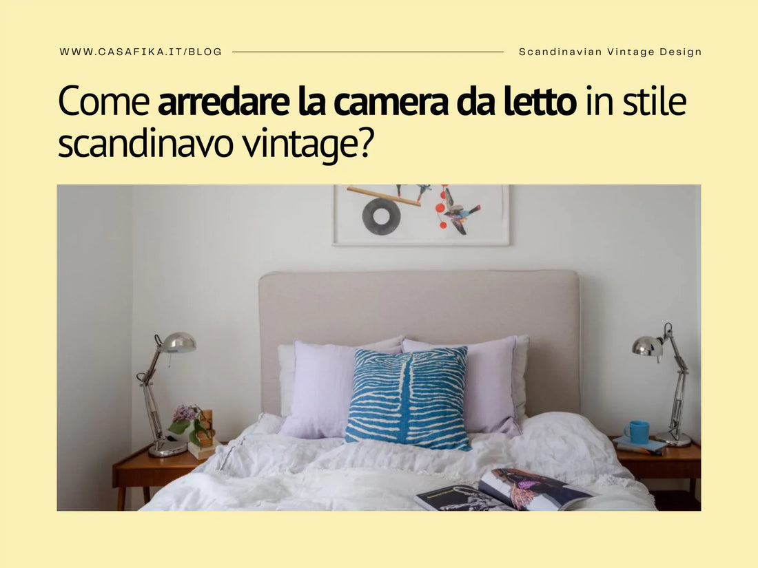 Come arredare la camera da letto in stile scandinavo vintage?
