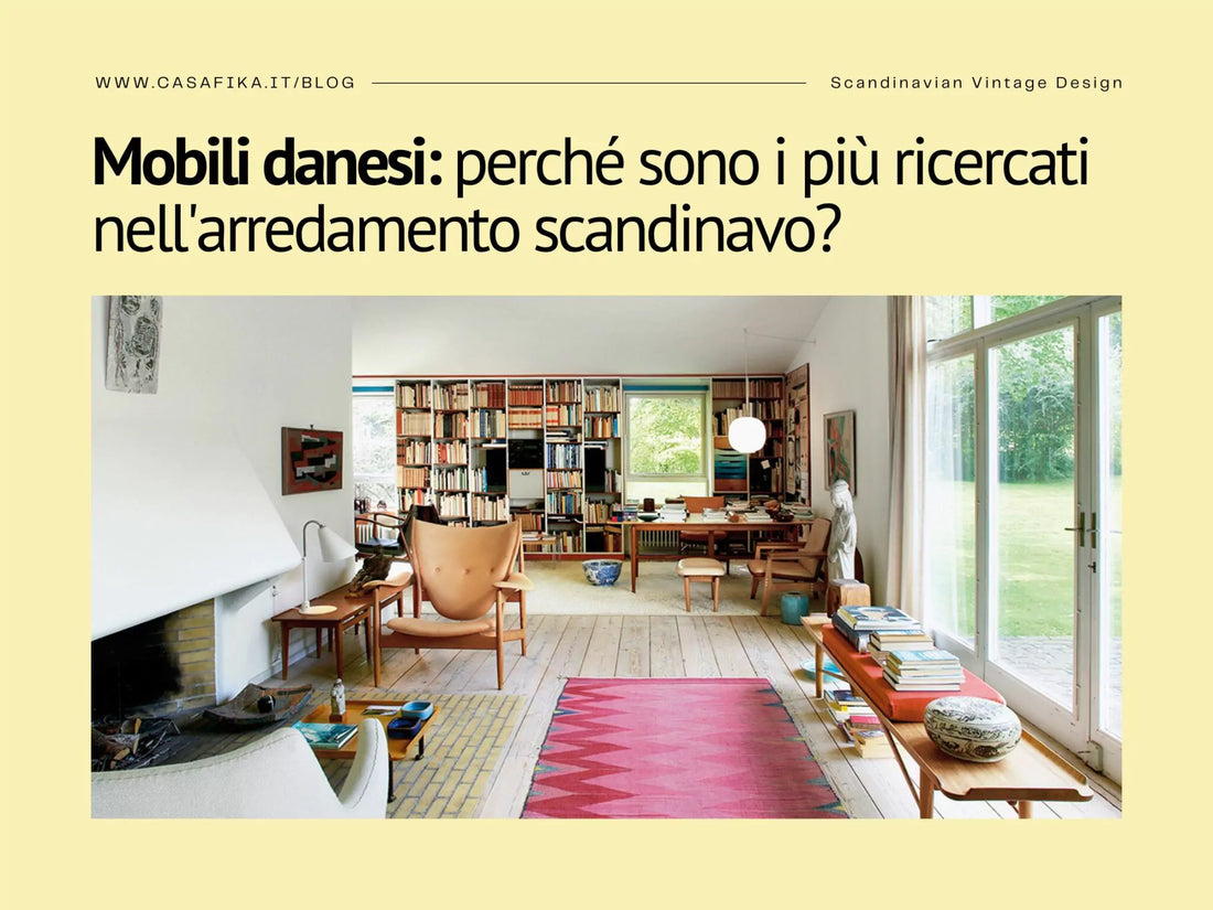Mobili danesi: perché sono i più ricercati nell’arredamento scandinavo?