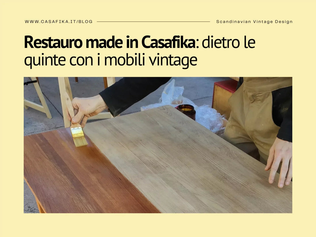 Restauro made in Casafika: dietro le quinte con i mobili vintage