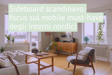 Sideboard scandinavo: focus sul mobile must-have degli interni nordici