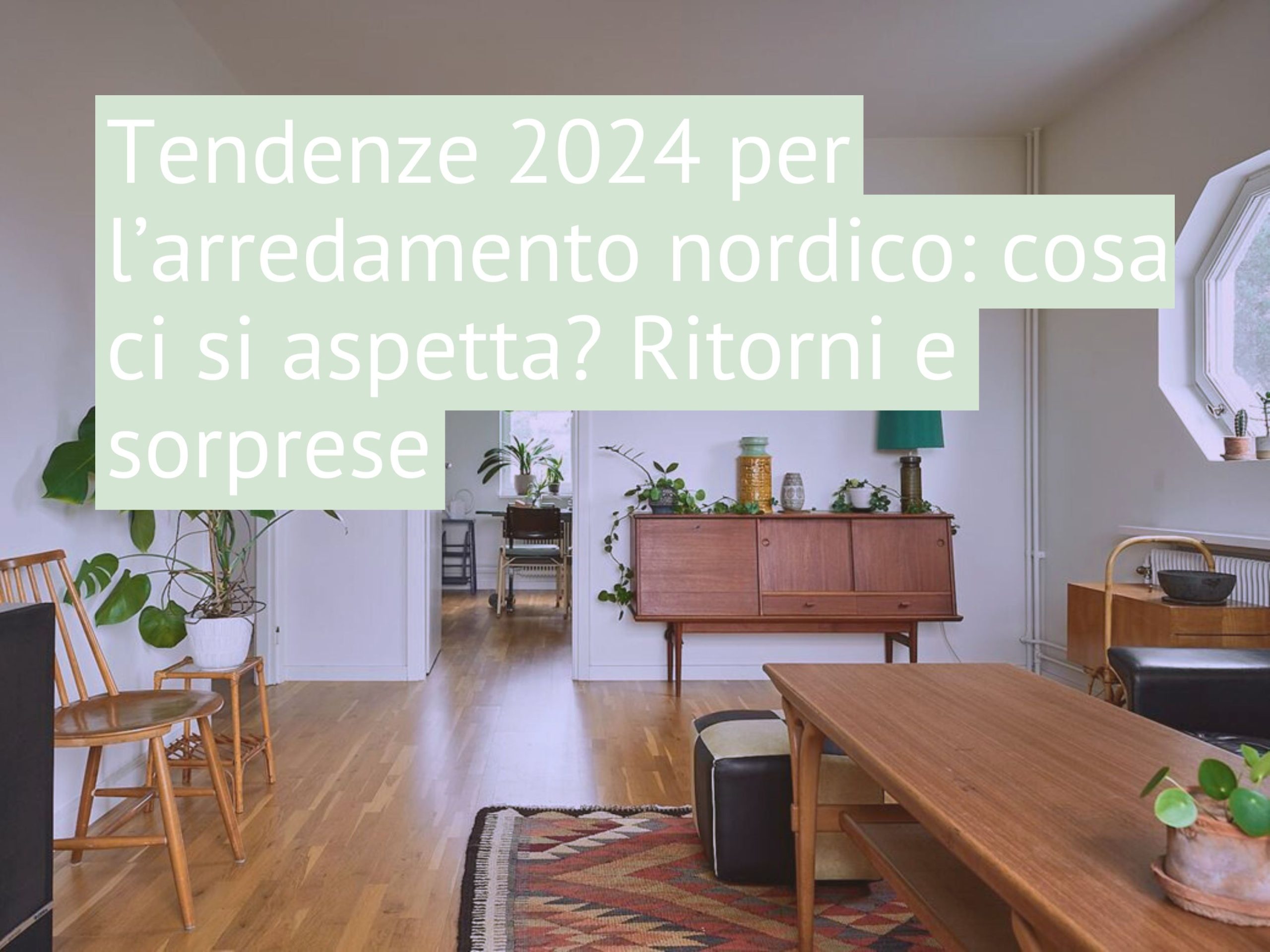 Tendenze 2024 per l’arredamento nordico: cosa ci si aspetta? Ritorni e sorprese